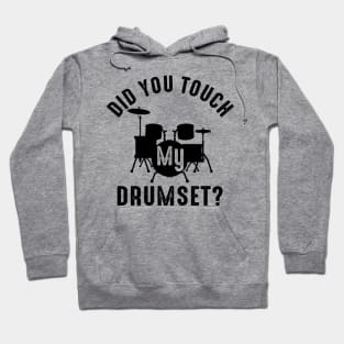 Bro Did You Touch My Drumset Hoodie